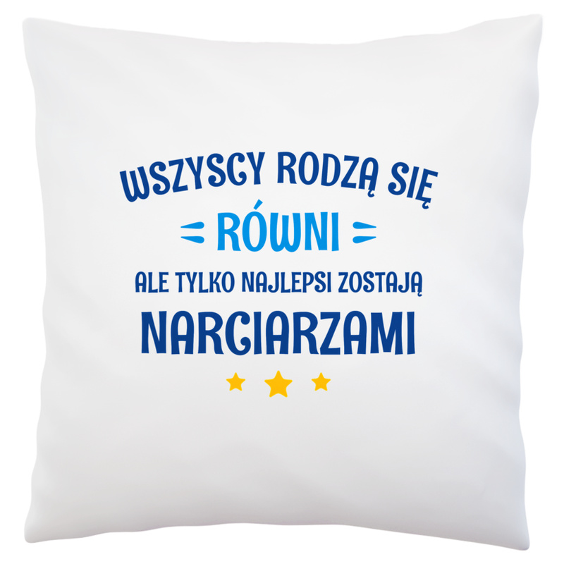 Tylko Najlepsi Zostają Narciarzami - Poduszka Biała