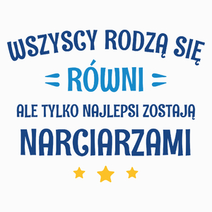 Tylko Najlepsi Zostają Narciarzami - Poduszka Biała