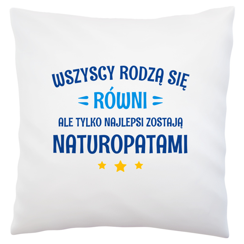 Tylko Najlepsi Zostają Naturopatami - Poduszka Biała