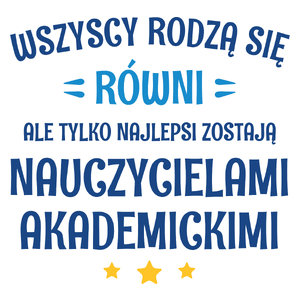 Tylko Najlepsi Zostają Nauczycielami Akademickimi - Kubek Biały