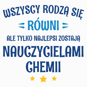 Tylko Najlepsi Zostają Nauczycielami Chemii - Poduszka Biała