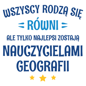 Tylko Najlepsi Zostają Nauczycielami Geografii - Kubek Biały