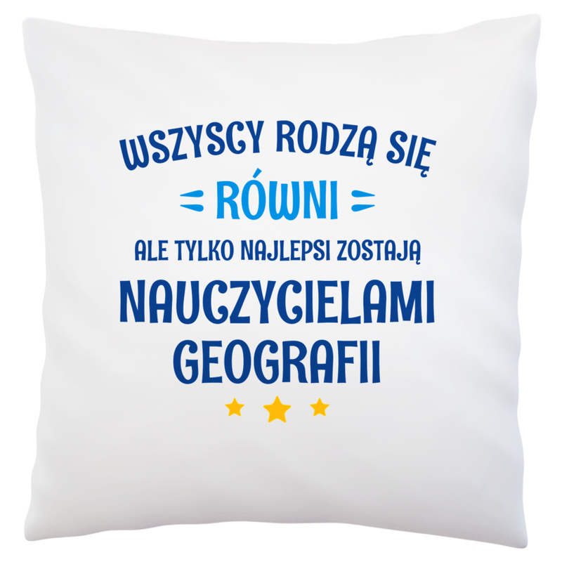 Tylko Najlepsi Zostają Nauczycielami Geografii - Poduszka Biała