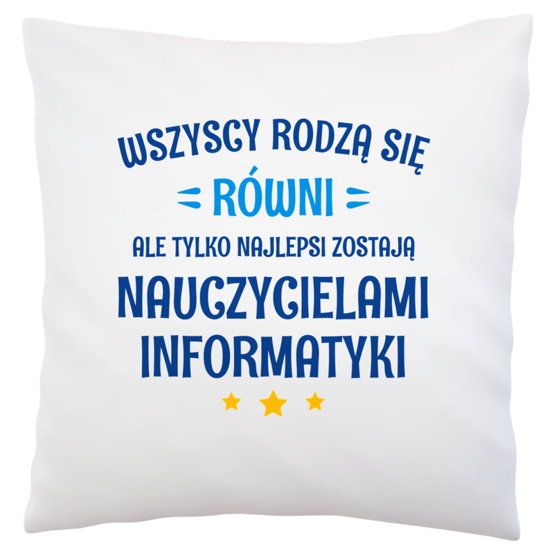 Tylko Najlepsi Zostają Nauczycielami Informatyki - Poduszka Biała