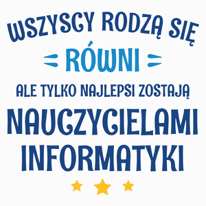 Tylko Najlepsi Zostają Nauczycielami Informatyki - Poduszka Biała