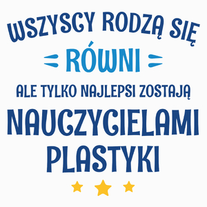 Tylko Najlepsi Zostają Nauczycielami Plastyki - Poduszka Biała