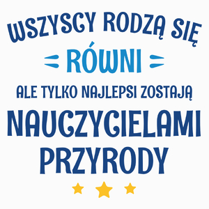 Tylko Najlepsi Zostają Nauczycielami Przyrody - Poduszka Biała