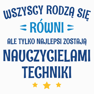 Tylko Najlepsi Zostają Nauczycielami Techniki - Poduszka Biała