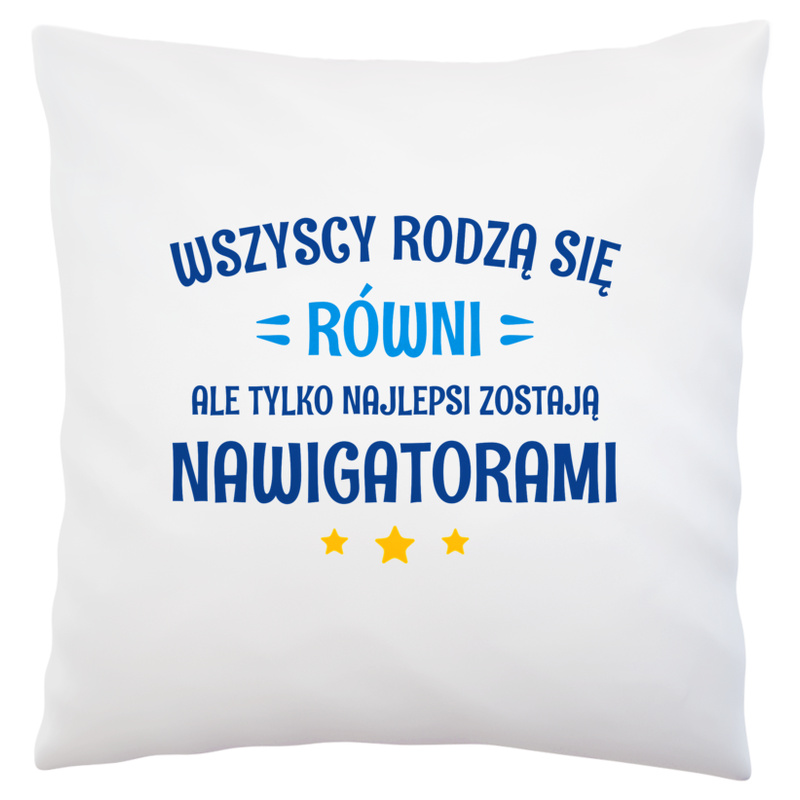 Tylko Najlepsi Zostają Nawigatorami - Poduszka Biała