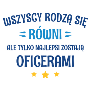 Tylko Najlepsi Zostają Oficerami - Kubek Biały