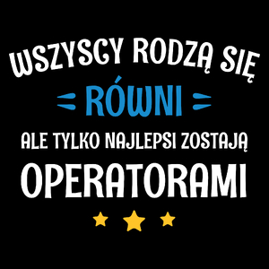 Tylko Najlepsi Zostają Operatorami - Torba Na Zakupy Czarna