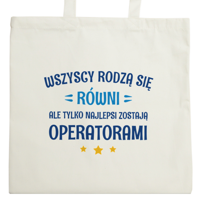 Tylko Najlepsi Zostają Operatorami - Torba Na Zakupy Natural