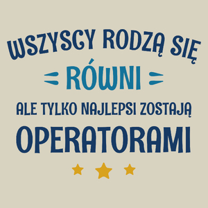 Tylko Najlepsi Zostają Operatorami - Torba Na Zakupy Natural