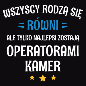 Tylko Najlepsi Zostają Operatorami Kamer - Męska Koszulka Czarna