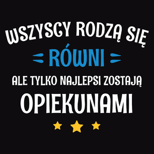 Tylko Najlepsi Zostają Opiekunami - Męska Koszulka Czarna