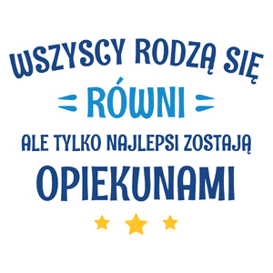 Tylko Najlepsi Zostają Opiekunami - Kubek Biały