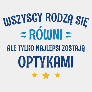 Tylko Najlepsi Zostają Optykami - Męska Koszulka Biała