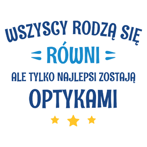 Tylko Najlepsi Zostają Optykami - Kubek Biały