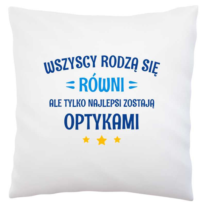 Tylko Najlepsi Zostają Optykami - Poduszka Biała