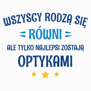 Tylko Najlepsi Zostają Optykami - Poduszka Biała