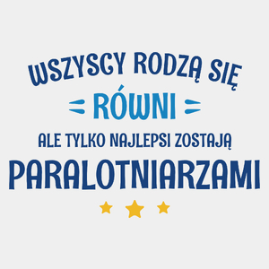 Tylko Najlepsi Zostają Paralotniarzami - Męska Koszulka Biała