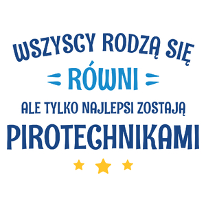 Tylko Najlepsi Zostają Pirotechnikami - Kubek Biały