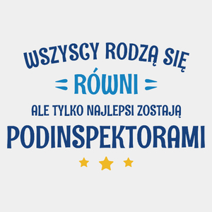 Tylko Najlepsi Zostają Podinspektorami - Męska Koszulka Biała