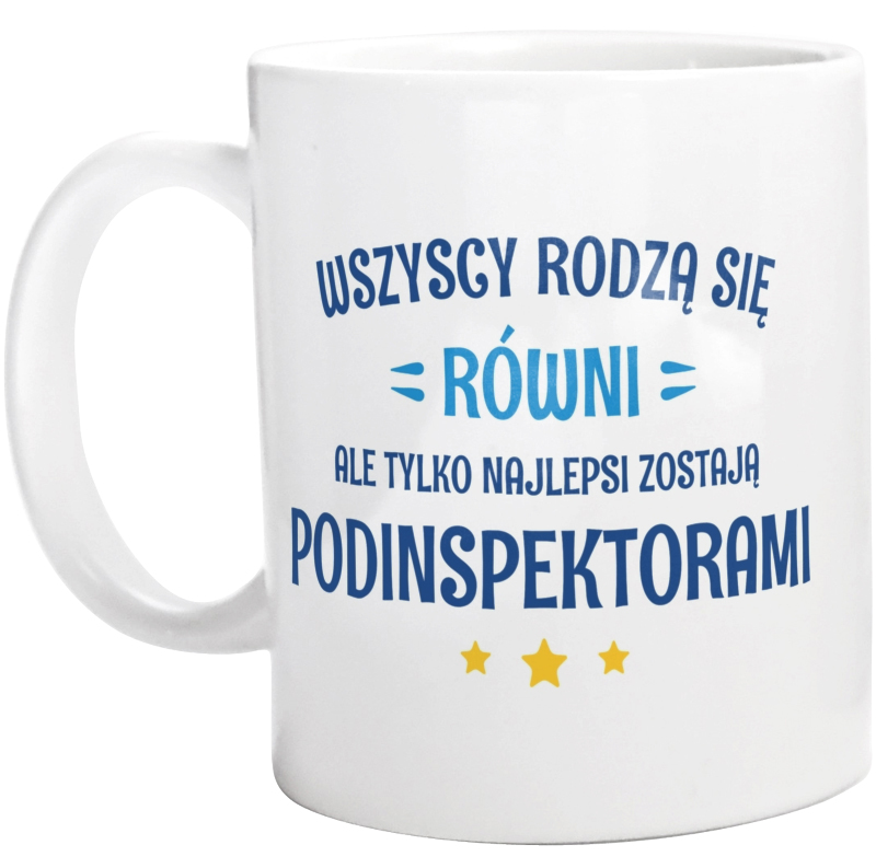 Tylko Najlepsi Zostają Podinspektorami - Kubek Biały