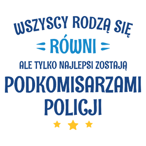 Tylko Najlepsi Zostają Podkomisarzami Policji - Kubek Biały