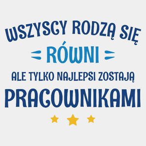 Tylko Najlepsi Zostają Pracownikami - Męska Koszulka Biała