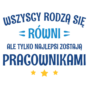 Tylko Najlepsi Zostają Pracownikami - Kubek Biały