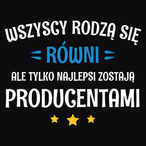 Tylko Najlepsi Zostają Producentami - Męska Koszulka Czarna