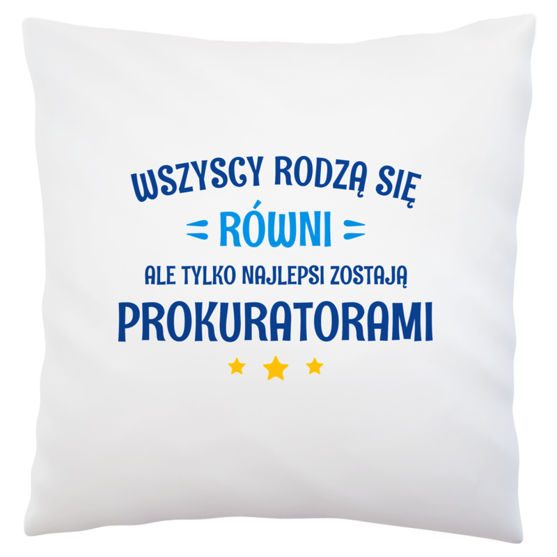 Tylko Najlepsi Zostają Prokuratorami - Poduszka Biała