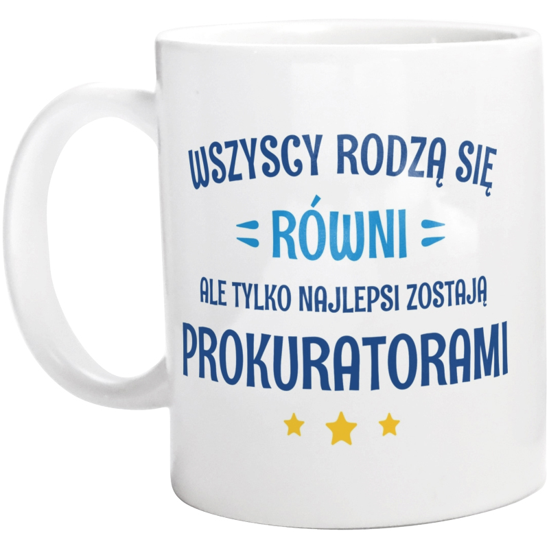 Tylko Najlepsi Zostają Prokuratorami - Kubek Biały