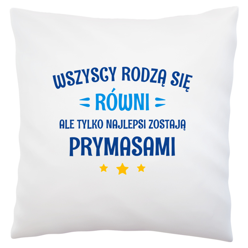 Tylko Najlepsi Zostają Prymasami - Poduszka Biała