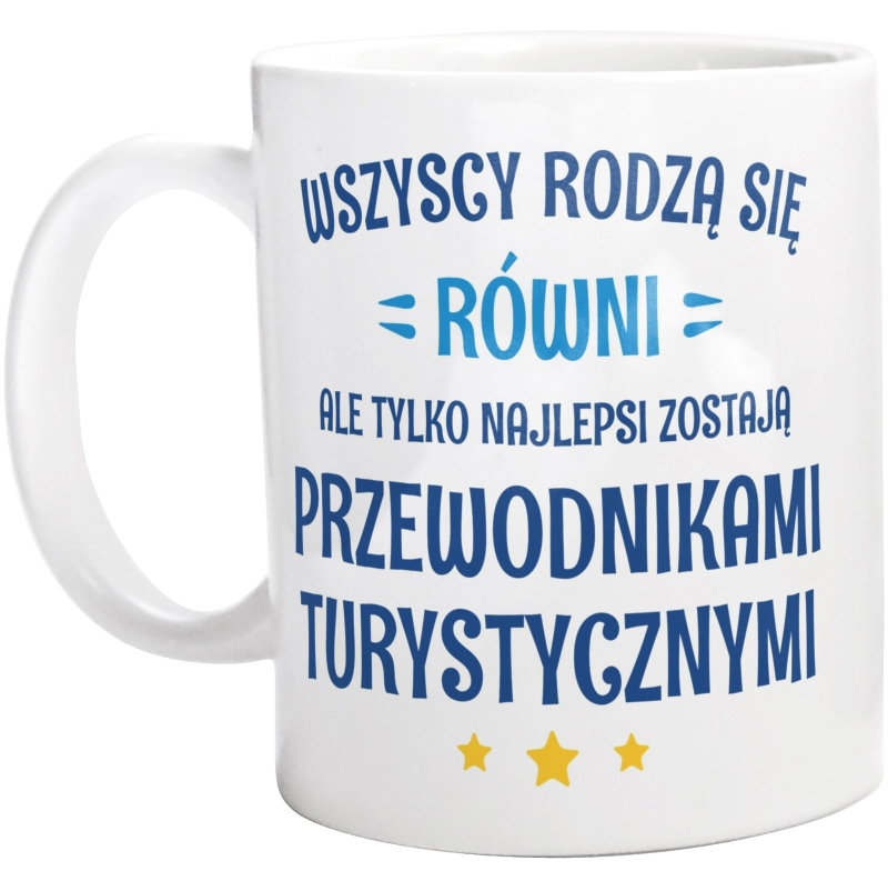 Tylko Najlepsi Zostają Przewodnikami Turystycznymi - Kubek Biały