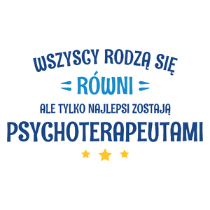 Tylko Najlepsi Zostają Psychoterapeutami - Kubek Biały