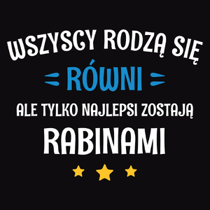 Tylko Najlepsi Zostają Rabinami - Męska Koszulka Czarna