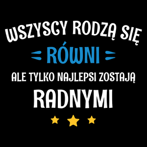 Tylko Najlepsi Zostają Radnymi - Torba Na Zakupy Czarna