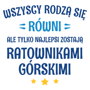 Tylko Najlepsi Zostają Ratownikami Górskimi - Kubek Biały