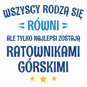 Tylko Najlepsi Zostają Ratownikami Górskimi - Poduszka Biała