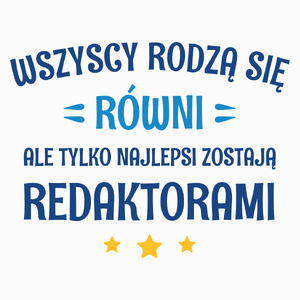 Tylko Najlepsi Zostają Redaktorami - Poduszka Biała