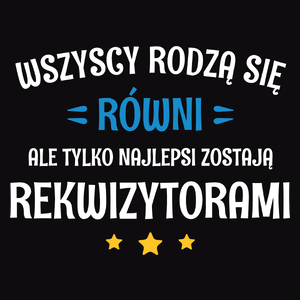 Tylko Najlepsi Zostają Rekwizytorami - Męska Koszulka Czarna