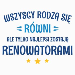 Tylko Najlepsi Zostają Renowatorami - Poduszka Biała