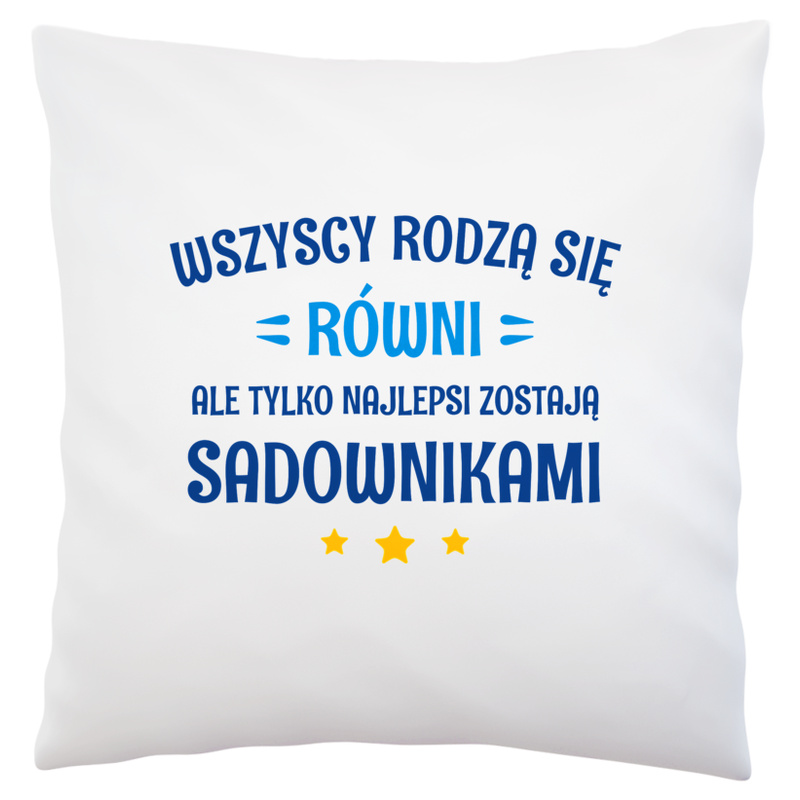 Tylko Najlepsi Zostają Sadownikami - Poduszka Biała