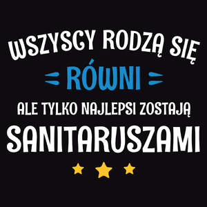 Tylko Najlepsi Zostają Sanitaruszami - Męska Koszulka Czarna