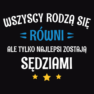 Tylko Najlepsi Zostają Sędziami - Męska Koszulka Czarna