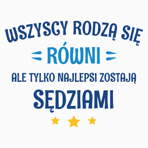 Tylko Najlepsi Zostają Sędziami - Poduszka Biała