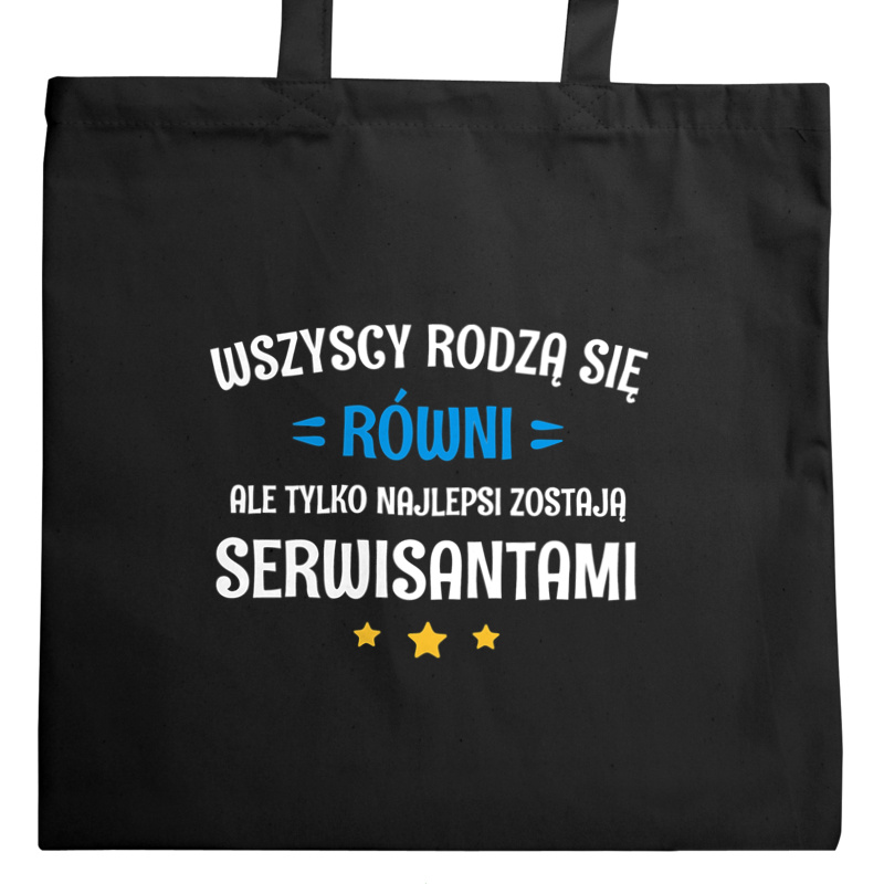 Tylko Najlepsi Zostają Serwisantami - Torba Na Zakupy Czarna