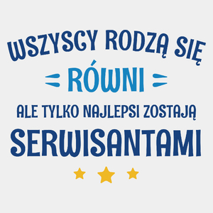 Tylko Najlepsi Zostają Serwisantami - Męska Koszulka Biała